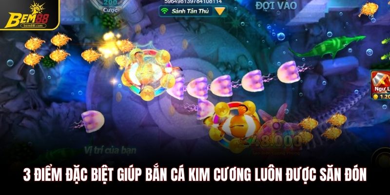 3 điểm đặc biệt giúp bắn cá kim cương luôn được săn đón