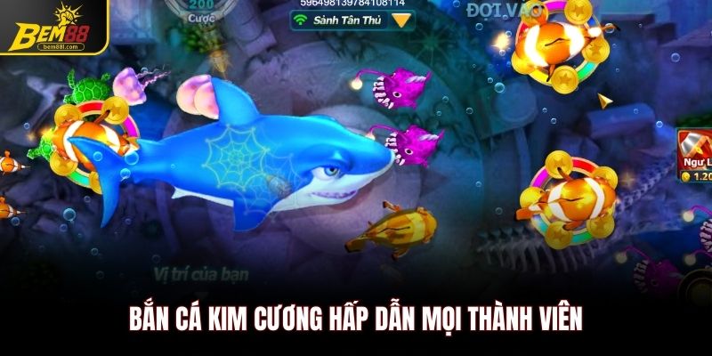 Bắn cá kim cương hấp dẫn mọi thành viên