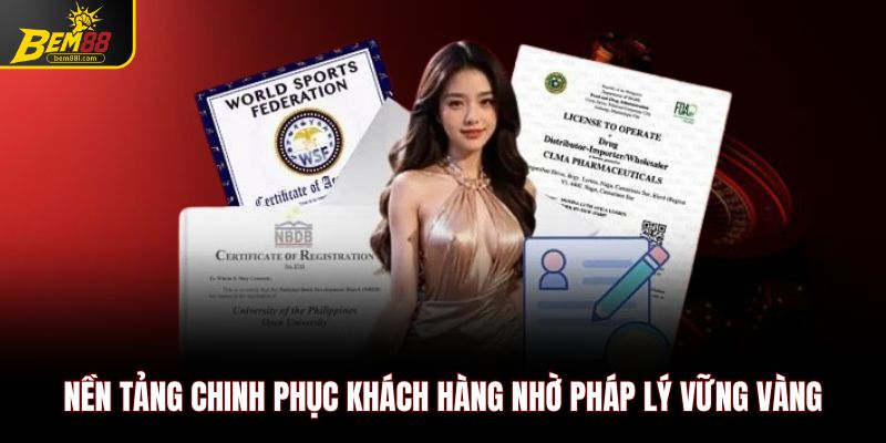 Nền tảng chinh phục khách hàng nhờ pháp lý vững vàng