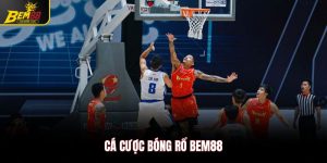 Cá cược bóng rỗ Bem88