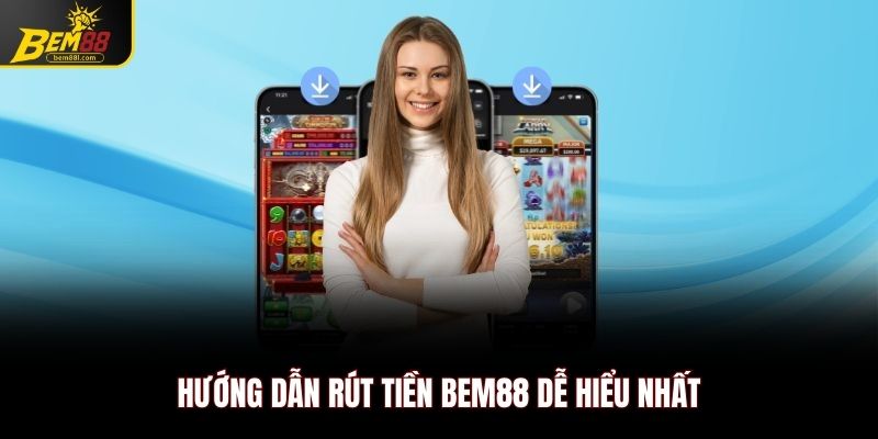 Hướng dẫn rút tiền BEM88 dễ hiểu nhất