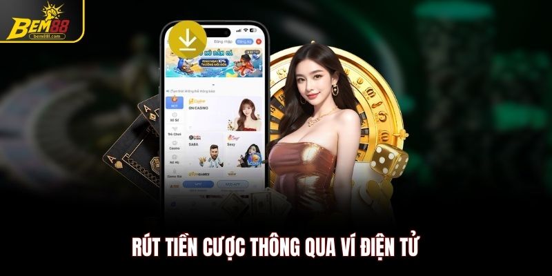 Rút tiền cược thông qua ví điện tử