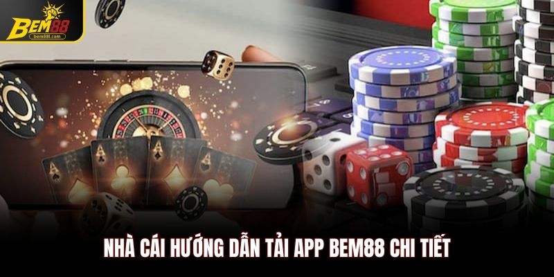 Nhà cái hướng dẫn tải app BEM88 chi tiết