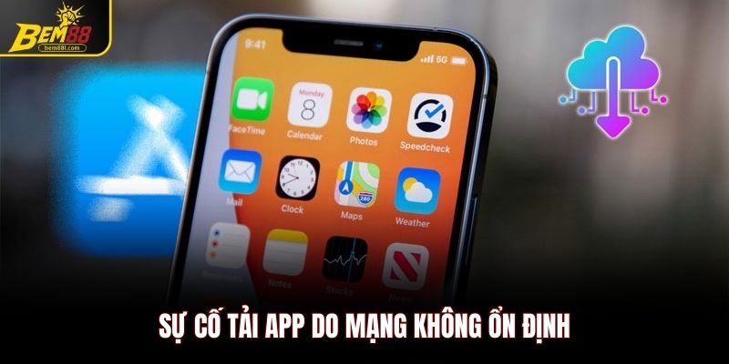 Sự cố tải app do mạng không ổn định